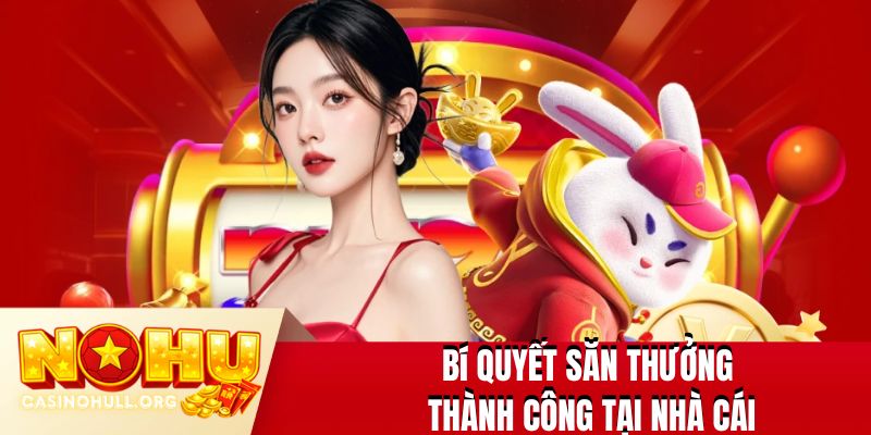 Bí kíp săn thưởng thành công tại nhà cái