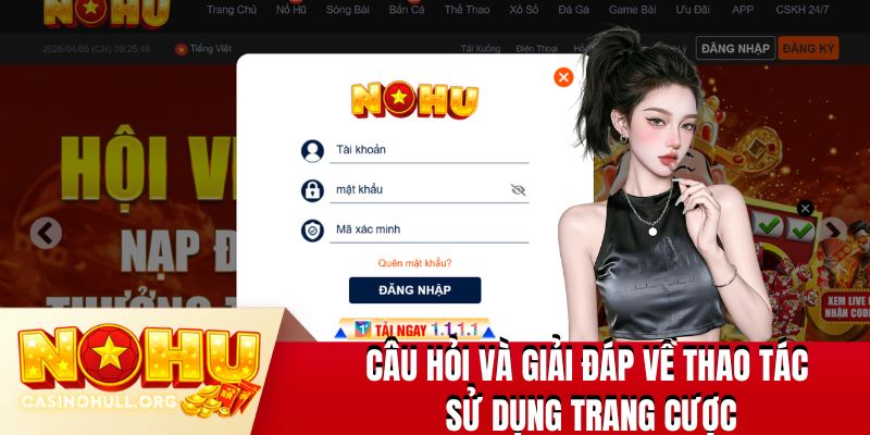 Câu hỏi và giải đáp về thao tác sử dụng trang cược 