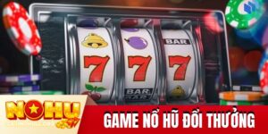 Game nổ hũ đổi thưởng