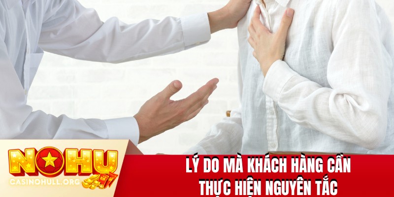 Lý do mà khách hàng cần thực hiện nguyên tắc