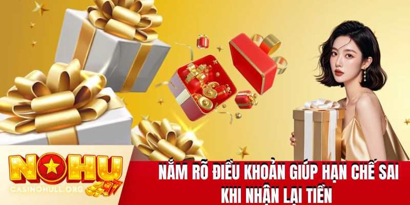 Nắm rõ điều khoản giúp hạn chế sai khi nhận lại tiền 