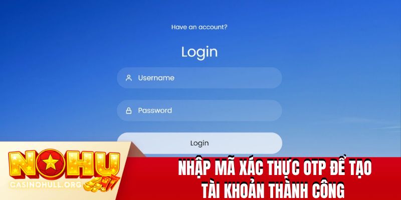 Nhập mã xác thực OTP để tạo tài khoản thành công