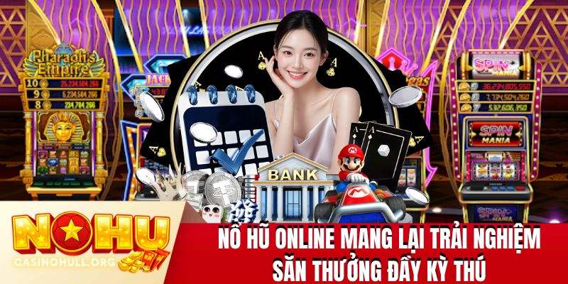Nổ hũ online mang lại trải nghiệm săn thưởng đầy kỳ thú