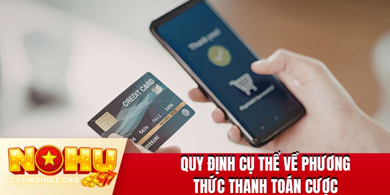 Quy định cụ thể về phương thức thanh toán cược