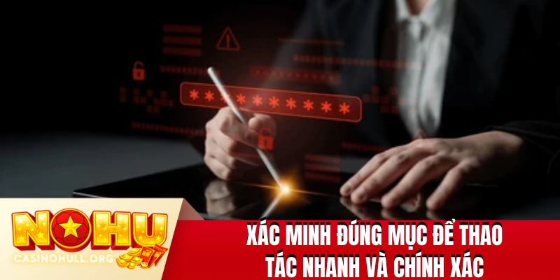 Xác minh đúng mục để thao tác nhanh và chính xác